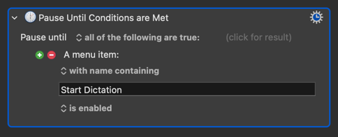 Pause Until Conditions are Met Action: Start Dictation